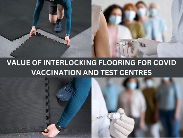 Value of Interlocking Flooring for Covid Vaccination and Test Centre