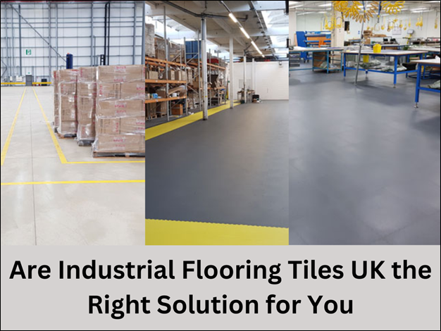 Are Industrial Flooring Tiles UK the Right Solution for You